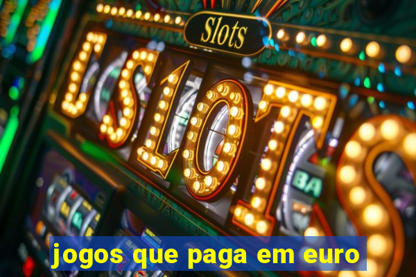 jogos que paga em euro